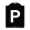Signmission P Symbol Parking Sign Heavy-Gauge Aluminum Architectural Sign, 24" x 18", BW-1824-23513 A-DES-BW-1824-23513 - alternate 1